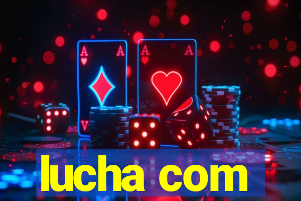 lucha com